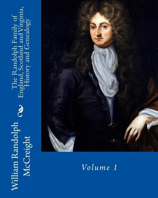 The Randolph Family of England, Scotland and Virginia, History and Genealogy: Volume 1 - Paperback