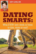 Dating Smarts - What Every Teen Needs To Date, Relate Or Wait - Paperback