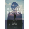 Breaking Bonds: How to Divorce an Abuser and Heal-A Survival Guide - Paperback