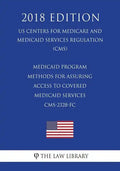 Medicaid Program - Methods for Assuring Access to Covered Medicaid Services CMS-2328-FC (US Centers for Medicare and Medicaid Services Regulation) (CM - Paperback