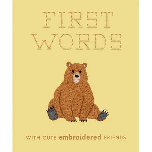 First Words with Cute Embroidered Friends: A Padded Board Book for Infants and Toddlers Featuring First Words and Adorable Embroidery Pictures - Board Book