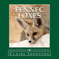 Fennec Foxes: Wily Desert Hunters (the My Favorite Animals series) - Paperback