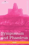Symposium and Phaedrus - Paperback