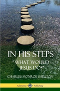 In His Steps: "What would Jesus do?" - Paperback