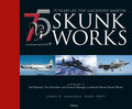 75 Years of the Lockheed Martin Skunk Works - Hardcover