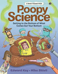 Poopy Science: Getting to the Bottom of What Comes Out Your Bottom - Hardcover