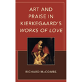 Art and Praise in Kierkegaard's Works of Love - Hardcover