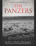 The Panzers: The History and Legacy of Nazi Germany's Most Famous Tanks during World War II - Paperback