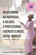 On Becoming an Individual, A Soldier, A Professional Licensed Clinical Social Worker: Transitions- A Lifelong Grind - Paperback