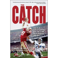 The Catch: One Play, Two Dynasties, and the Game That Changed the NFL - Paperback