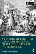 A History of Colonial Latin America from First Encounters to Independence - Paperback