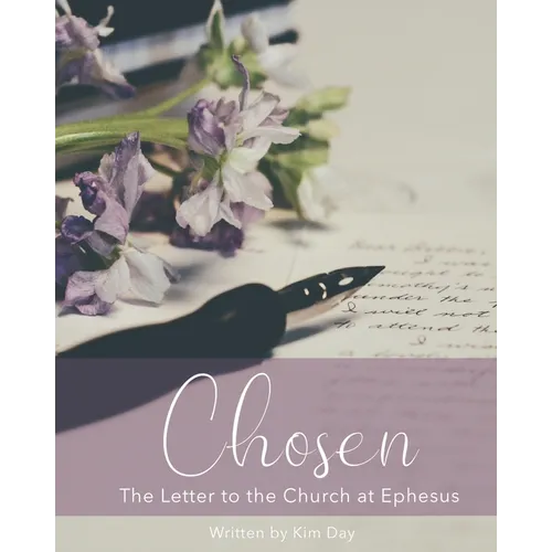 Chosen: The Letter to the Church at Ephesus - Paperback