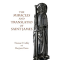 The Miracles and Translatio of Saint James: Books Two and Three of the Liber Sancti Jacobi - Hardcover