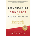 Boundaries, Conflict, and People-Pleasing: Stop People-Pleasing, Set Strong Boundaries, and Honor Others With Confidence - Paperback