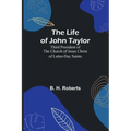 The Life of John Taylor: Third President of the Church of Jesus Christ of Latter-Day Saints - Paperback