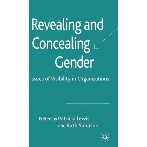 Revealing and Concealing Gender: Issues of Visibility in Organizations - Hardcover
