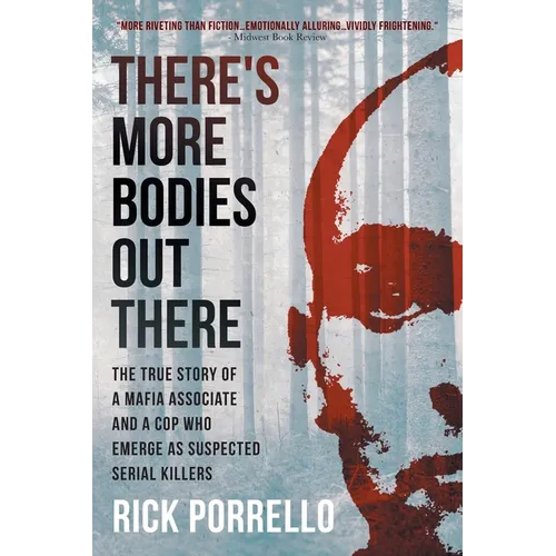 There's More Bodies Out There: The true story of a Mafia associate and a cop who emerge as suspected serial killers - Paperback