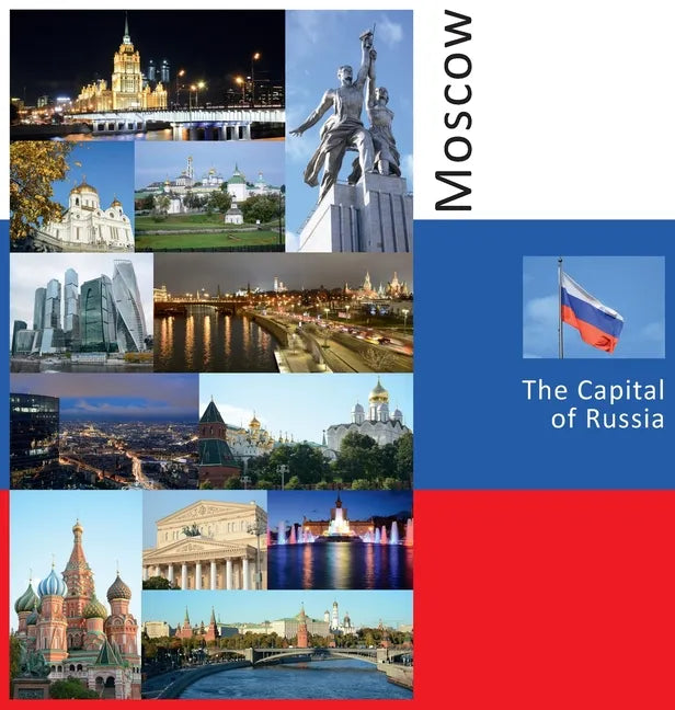Moscow: The Capital of Russia: A Photo Travel Experience - Hardcover