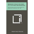 Arapaho Child Life And Its Cultural Background: Smithsonian Institution Bureau Of American Ethnology, No. 148 - Hardcover