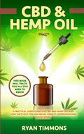 CBD & Hemp Oil: A Practical Users Guide for CBD and Hemp Oils and How They Help for Pain Relief, Anxiety, Depression and Much More, Th - Paperback