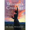 Women's Crusader: Catharine Beecher's Untold Story - Hardcover