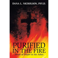 Purified in the Fire: Power of Prayer in the Ashes - Paperback