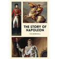 The Story of Napoleon: Illustrated Easy to Read Layout - Paperback