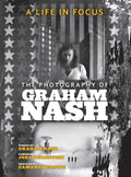 A Life in Focus: The Photography of Graham Nash - Hardcover