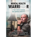 Mental Health Warrior: A True Story of Suicide and Survival After 9/11 - Hardcover