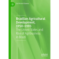 Brazilian Agricultural Development, 1950-1985: The United States and Rise of Agribusiness in Brazil - Hardcover