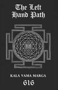 The Left Hand Path: Kala Vama Marga - Inner transformation and insight in order to break free from one's conditioning conformist society. - Paperback