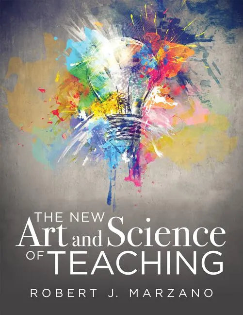 New Art and Science of Teaching: More Than Fifty New Instructional Strategies for Academic Success - Paperback