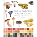 The Mushroom Color Atlas: A Guide to Dyes and Pigments Made from Fungi - Hardcover