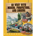 Go West with Miners, Prospectors, and Loggers - Hardcover