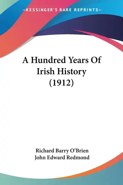A Hundred Years Of Irish History (1912) - Paperback