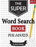 The Super Word Search Book For Adults: Brain Training With The Best Word Search Puzzles Books - Paperback