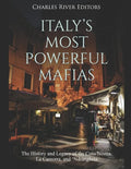 Italy's Most Powerful Mafias: The History and Legacy of the Cosa Nostra, La Camorra, and 'Ndrangheta - Paperback