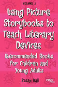 Using Picture Storybooks to Teach Literary Devices: Recommended Books for Children and Young Adults Volume 3 - Paperback