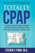 Totally CPAP: A Sleep Physician's Guide to Restoring Your Sleep and Reclaiming Your Life - Paperback