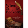 When Suicide Beckons: A Psychoanalyst's Memoir - Paperback