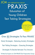 PRAXIS Education of Young Children - Test Taking Strategies: PRAXIS 5024 - Free Online Tutoring - New 2020 Edition - The latest strategies to pass you - Paperback