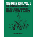 The Green Book, Vol. 1: The Intertwined Musical and Historical Journey by People of Color in America. - Paperback