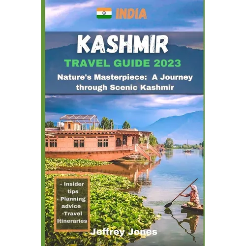 Kashmir Travel Guide: Nature's Masterpiece: A Journey Through Scenic Kashmir - Paperback