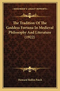 The Tradition Of The Goddess Fortuna In Medieval Philosophy And Literature (1922) - Paperback