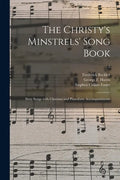 The Christy's Minstrels' Song Book: Sixty Songs With Choruses and Pianoforte Accompaniments; 2 - Paperback