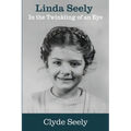 Linda Seely: In the Twinkling of an Eye - Paperback