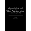 Beginner's Guide to the Tibetan Book of the Dead: A Buddhist View of the Afterlife - Paperback