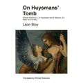 On Huysmans' Tomb: Critical reviews of J.-K. Huysmans and À Rebours, En Rade, and Là-Bas - Paperback