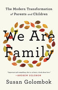 We Are Family: The Modern Transformation of Parents and Children - Hardcover