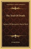The Trail of Death: Letters of Benjamin Marie Petit - Hardcover